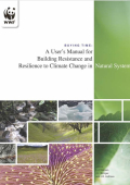 Cover of the report with the WWF panda logo in the top left hand corner and images of a forest river, glaciers, flowers and a close up photo of a leaf placed in a grid with the title of the report in black text reading "Buying Time: A User's Manual for Building Resistance and Resilience to Climate Change in Natural Systems"